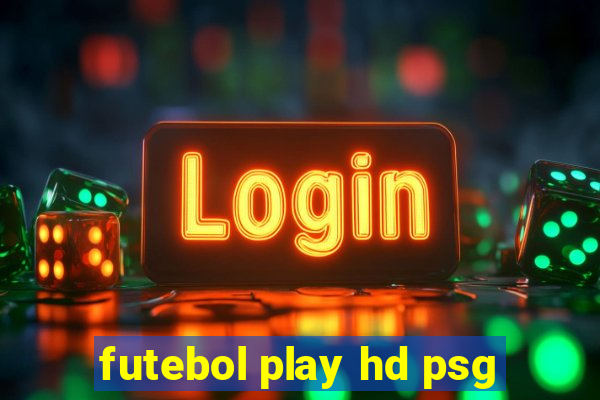 futebol play hd psg